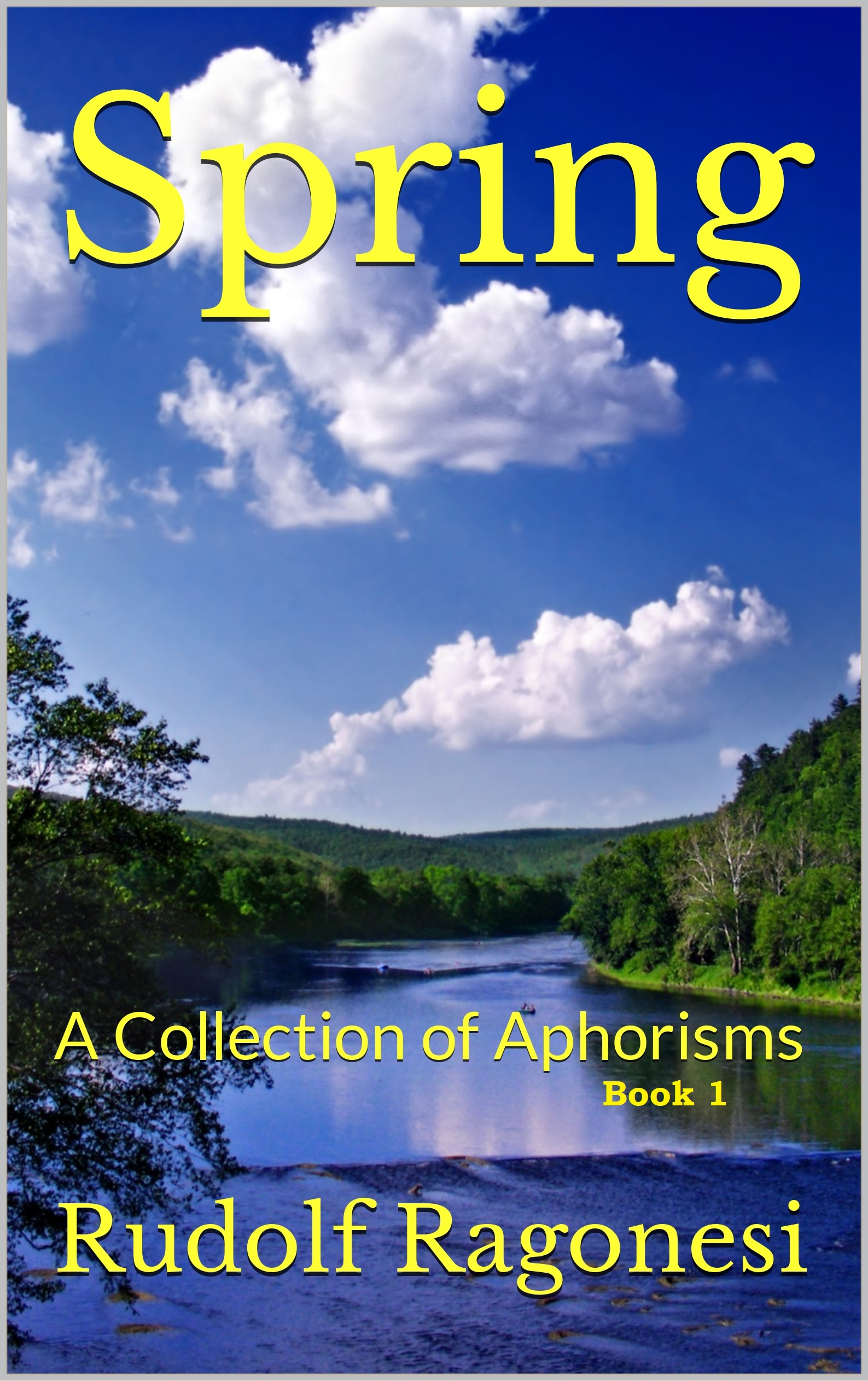 A Collection of Aphorisms Book 1 Spring book 1, Standing on the Banks Looking on by Rudolf Ragonesi