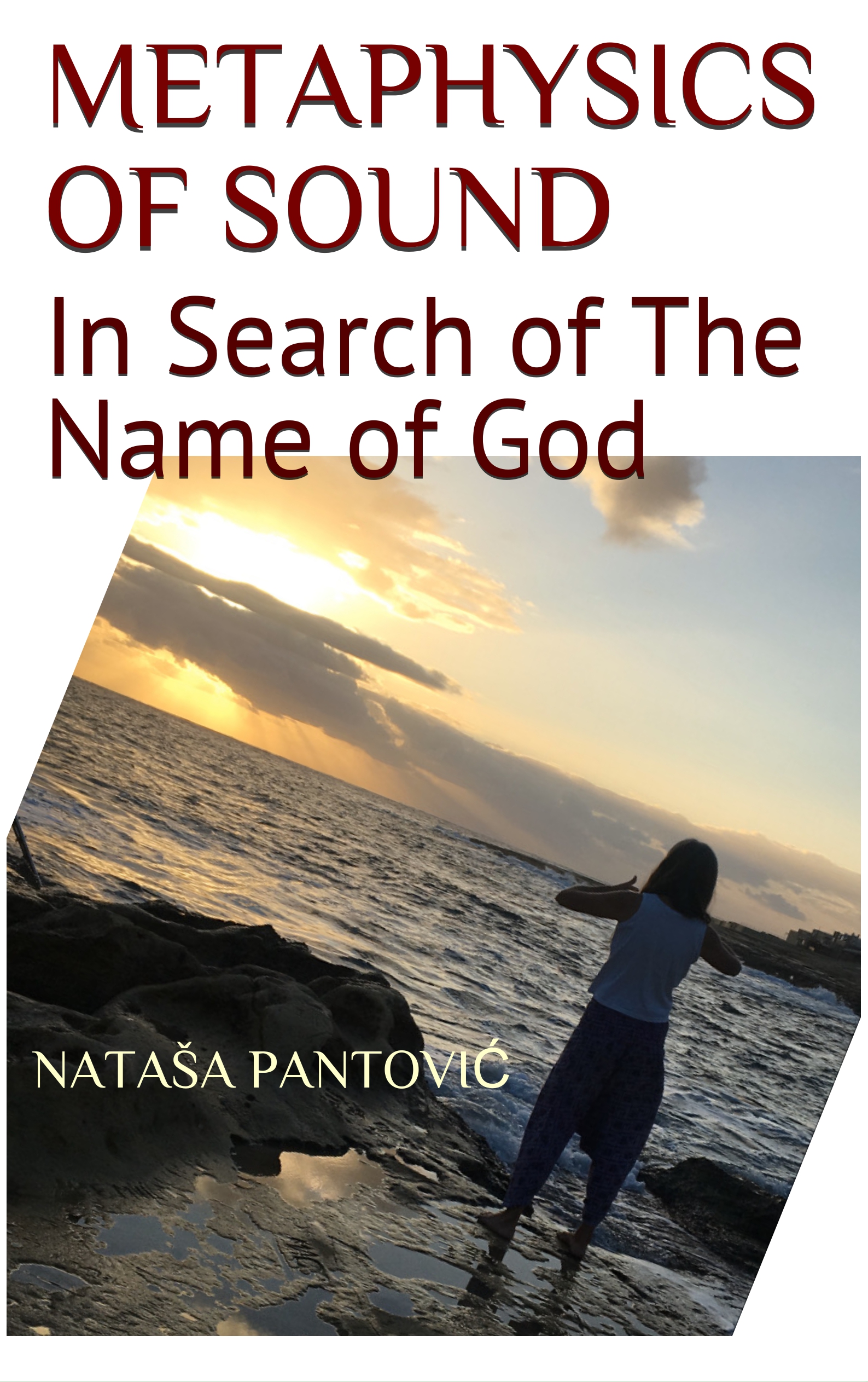 Metaphysics of Sound in search of the Name of God by Nataša Pantović